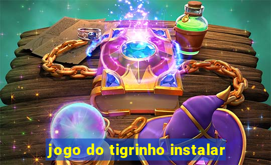 jogo do tigrinho instalar